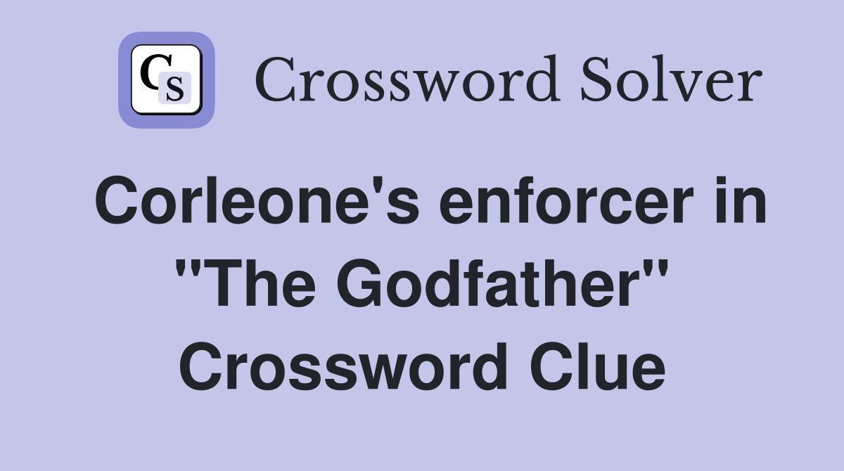 Corleone's enforcer in "The Godfather" Crossword Clue