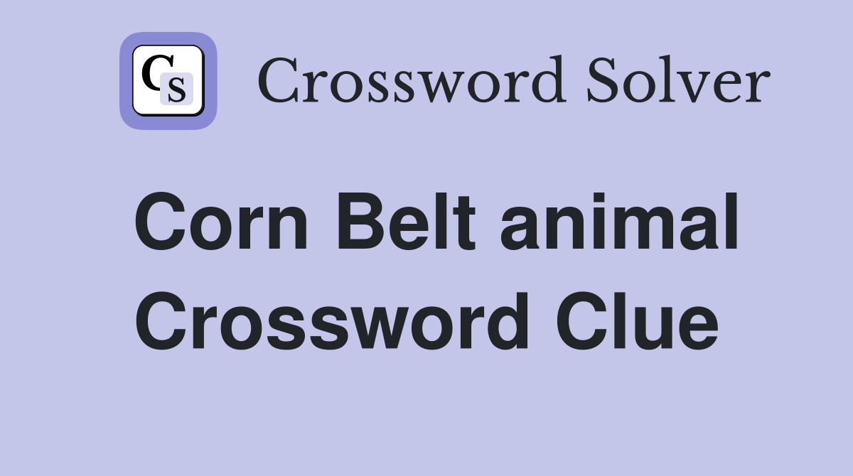 Corn Belt animal Crossword Clue