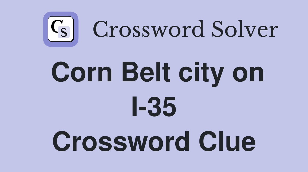 Corn Belt city on I-35 Crossword Clue