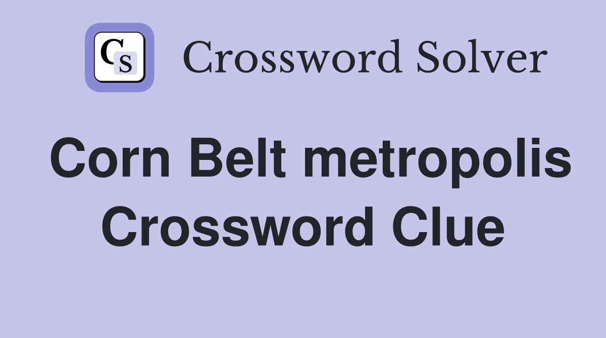 Corn Belt metropolis Crossword Clue