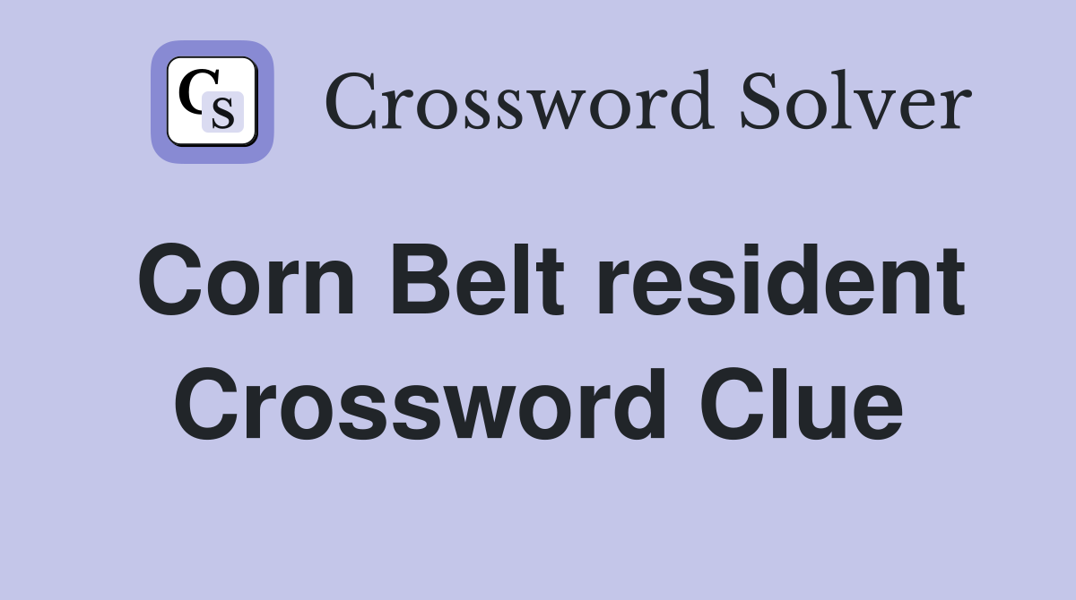 Corn Belt resident Crossword Clue
