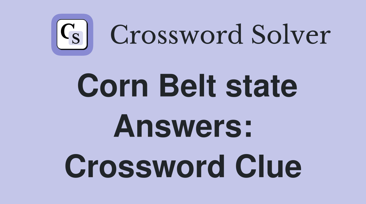 Corn Belt state Answers: Crossword Clue