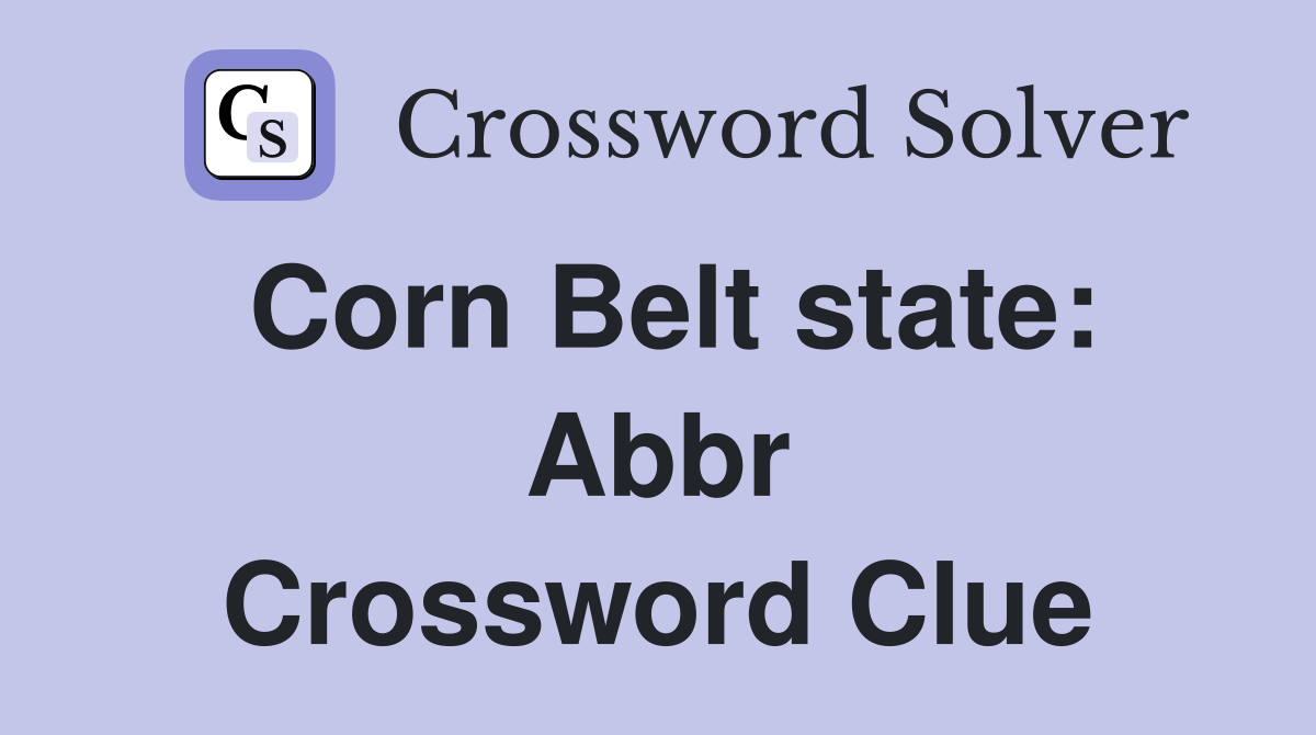Corn Belt state: Abbr Crossword Clue