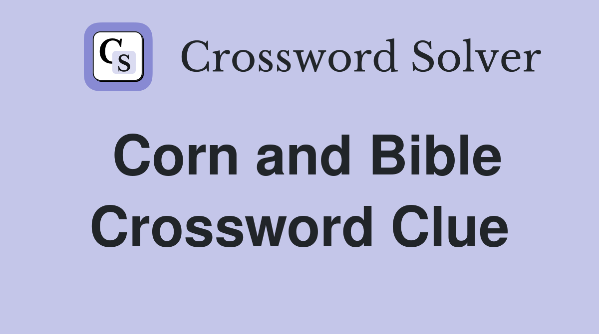 Corn and Bible Crossword Clue