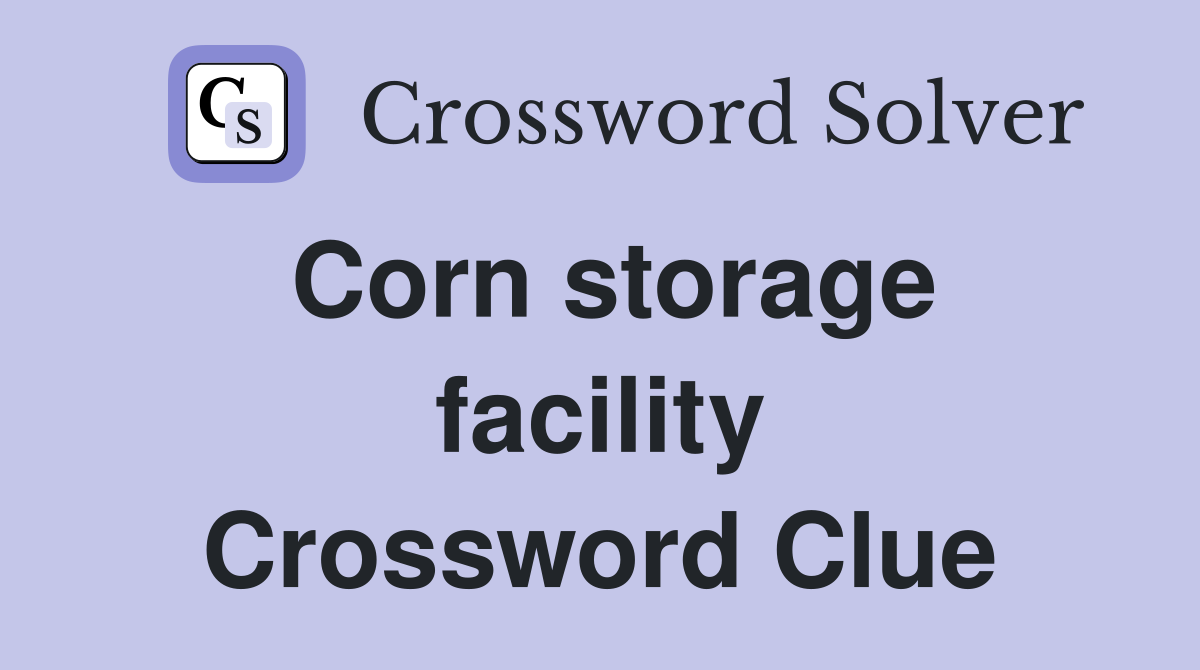 Corn storage facility Crossword Clue