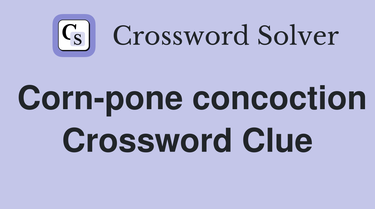Corn-pone concoction Crossword Clue