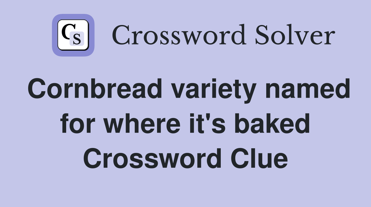 Cornbread variety named for where it's baked Crossword Clue
