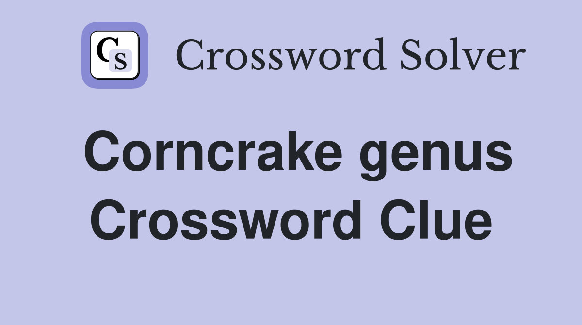 Corncrake genus Crossword Clue