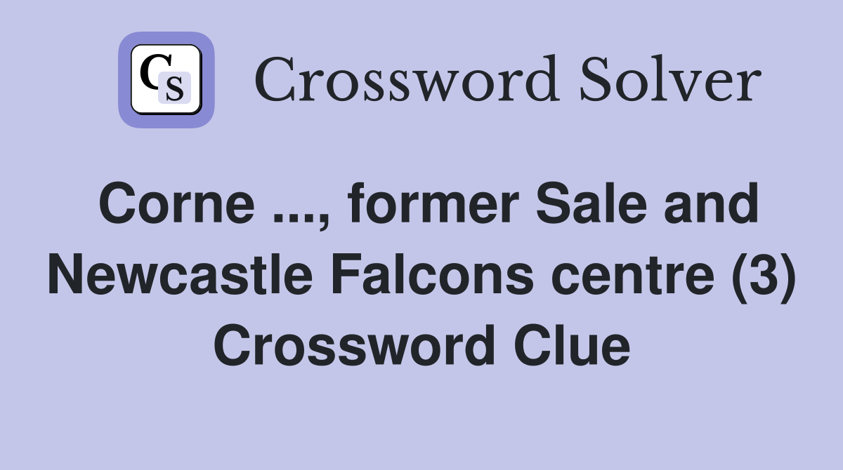 Corne ..., former Sale and Newcastle Falcons centre (3) Crossword Clue
