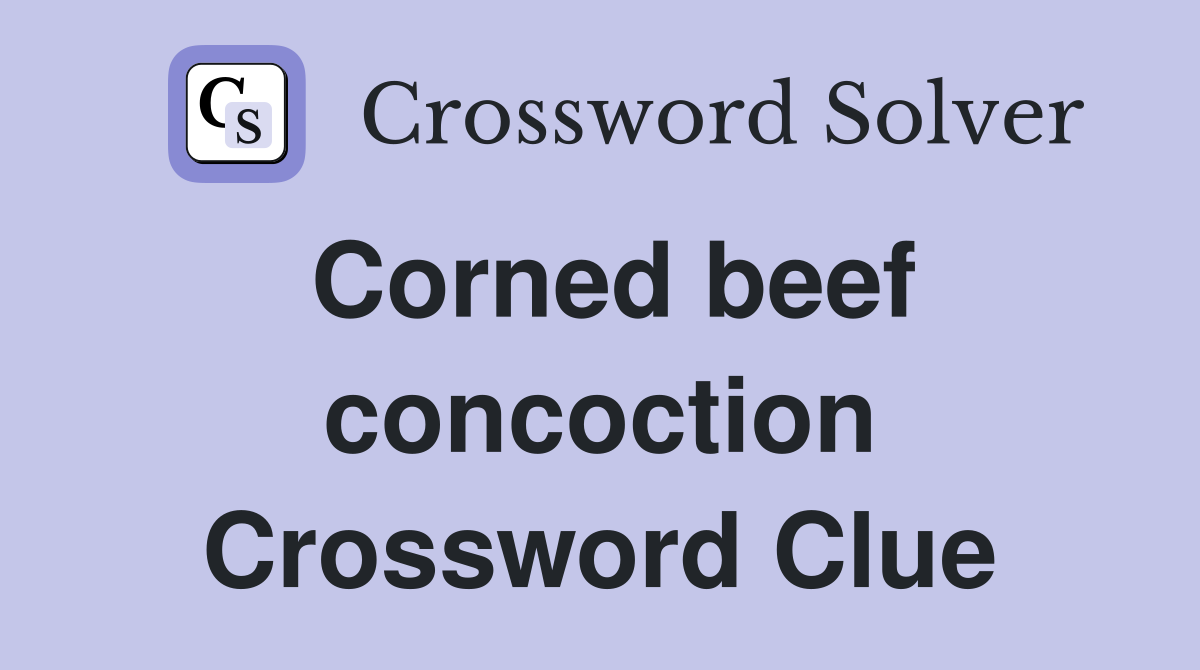Corned beef concoction Crossword Clue