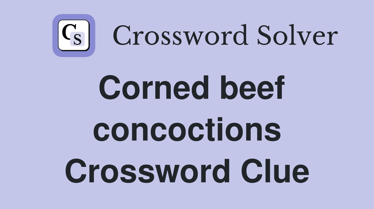 Corned beef concoctions Crossword Clue