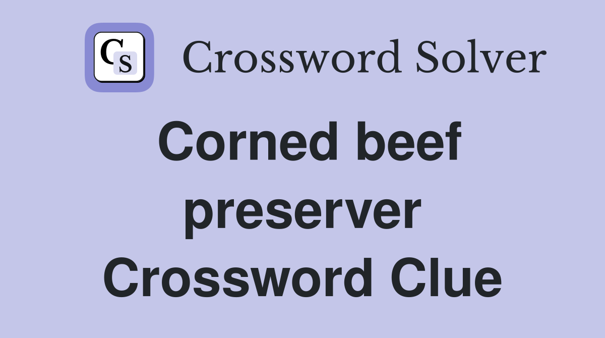 Corned beef preserver Crossword Clue