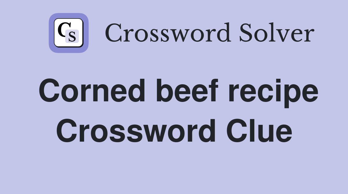 Corned beef recipe Crossword Clue