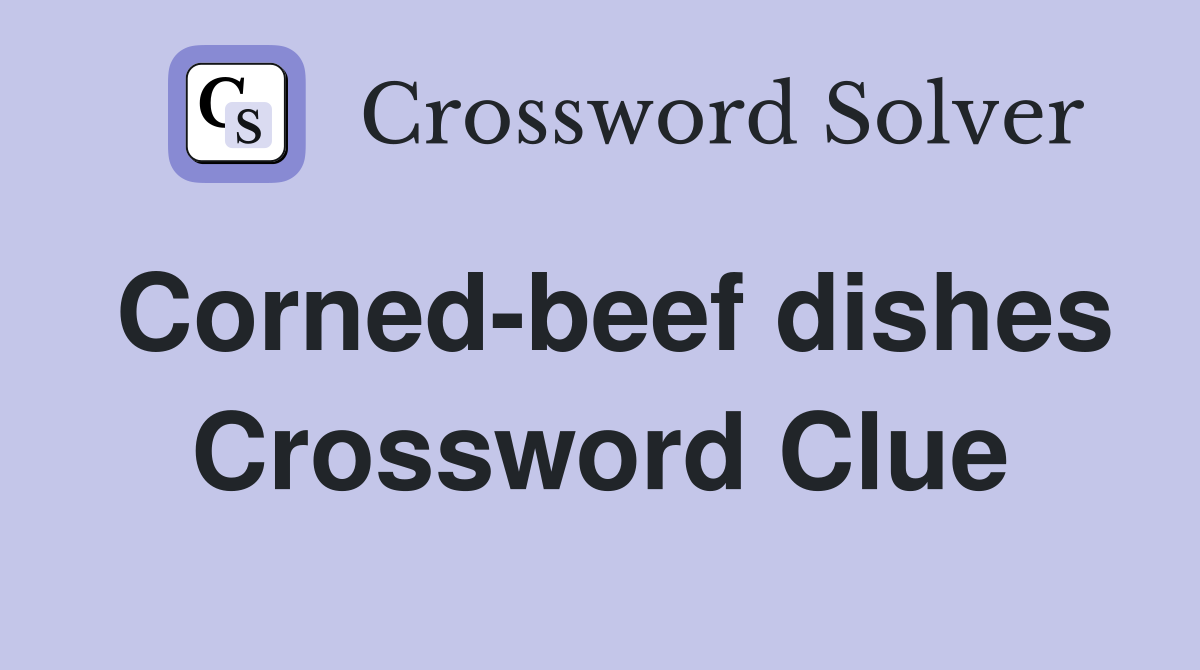 Corned-beef dishes Crossword Clue
