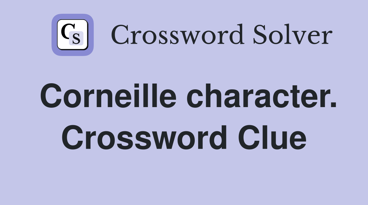 Corneille character. Crossword Clue