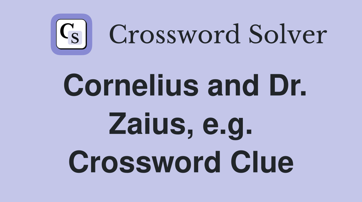Cornelius and Dr. Zaius, e.g. Crossword Clue