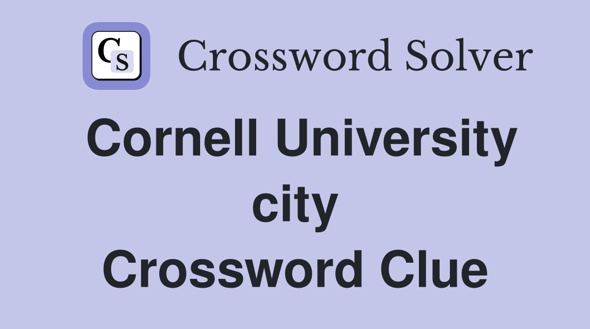 Cornell University city Crossword Clue