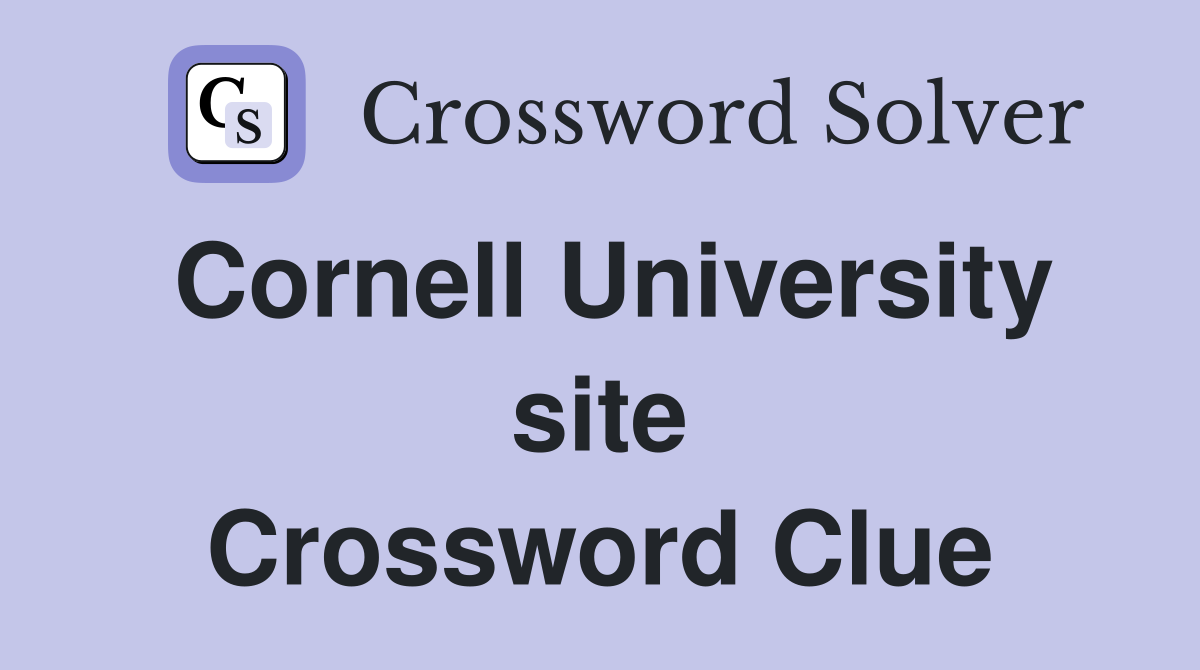 Cornell University site Crossword Clue
