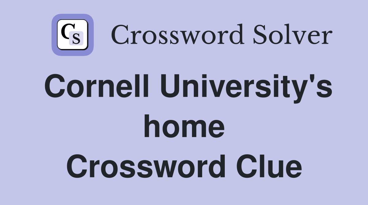 Cornell University's home Crossword Clue