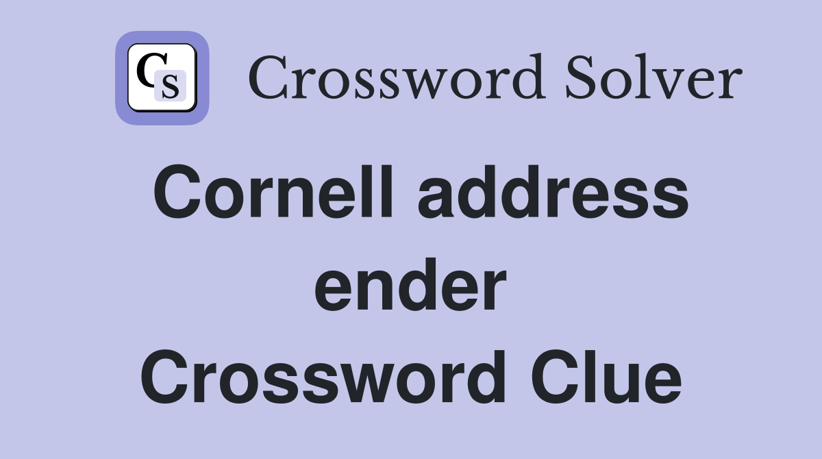 Cornell address ender Crossword Clue