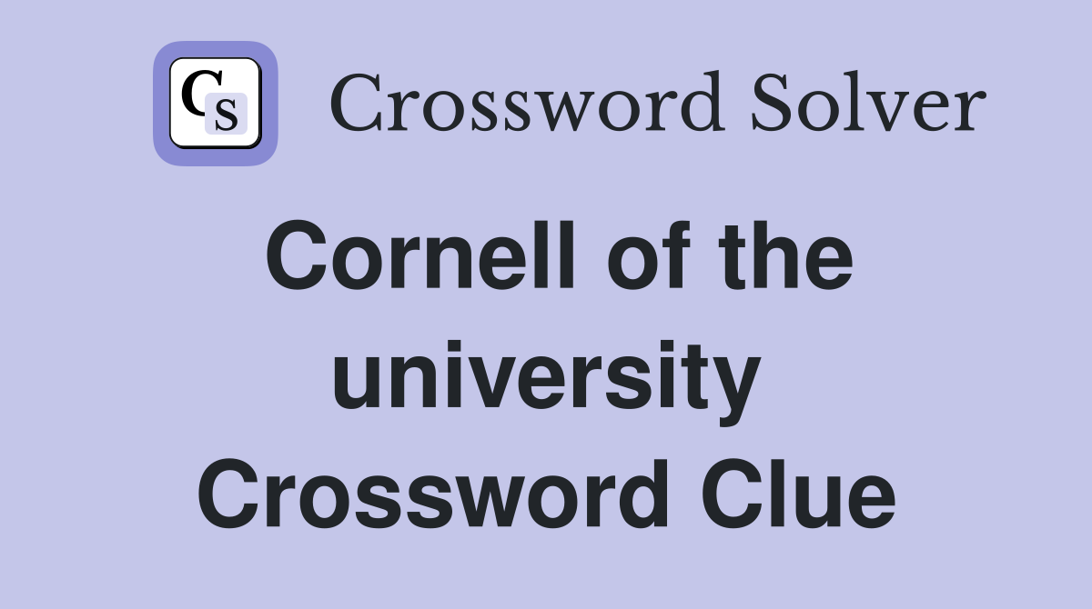 Cornell of the university Crossword Clue