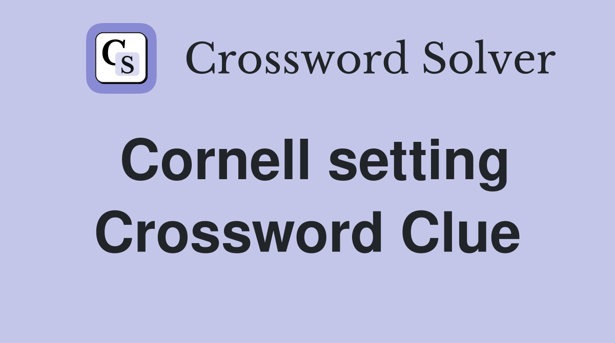 Cornell setting Crossword Clue