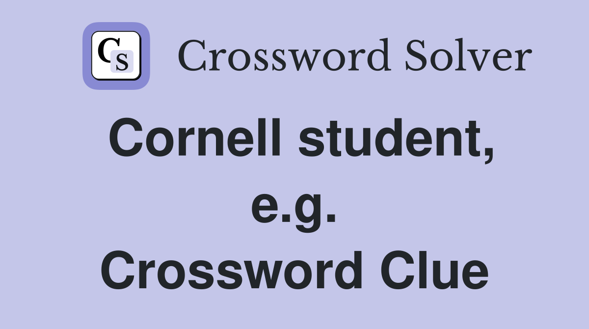 Cornell student, e.g. Crossword Clue