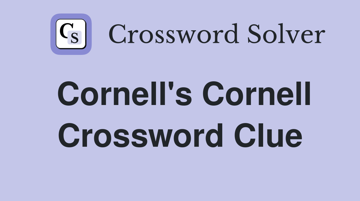 Cornell's Cornell Crossword Clue