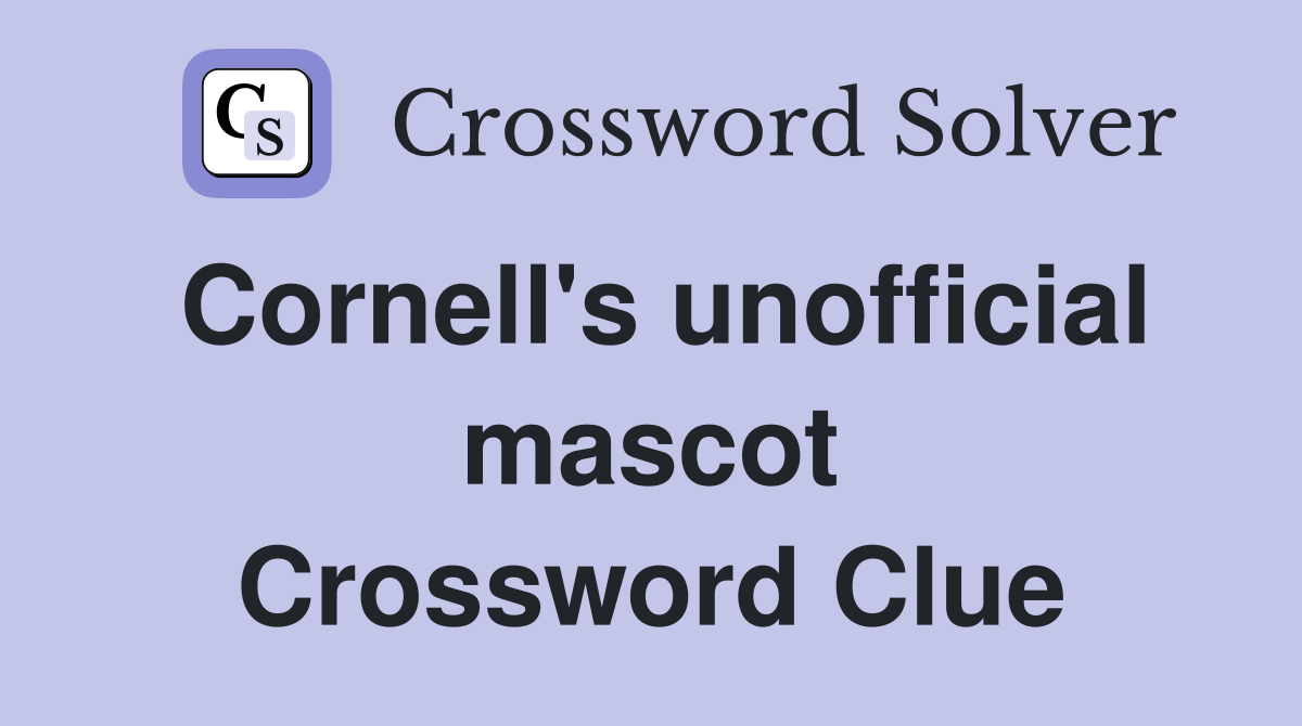 Cornell's unofficial mascot Crossword Clue