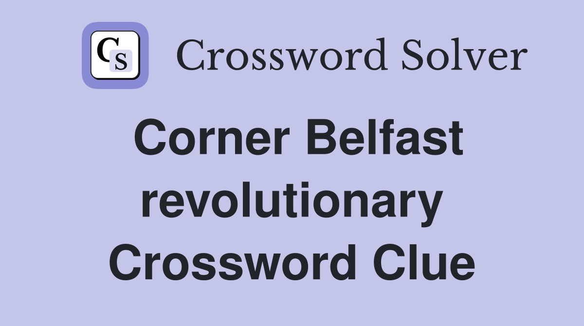 Corner Belfast revolutionary Crossword Clue
