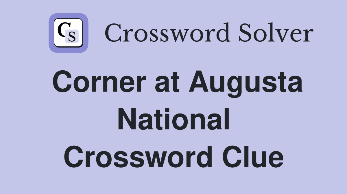 Corner at Augusta National Crossword Clue