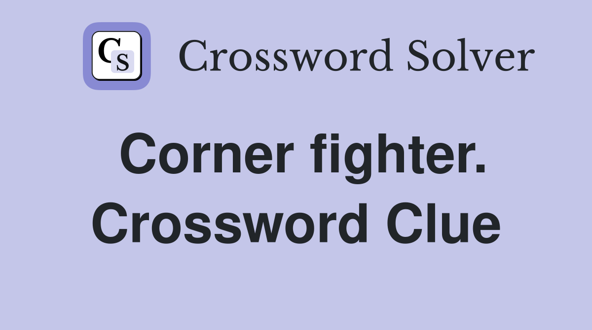 Corner fighter. Crossword Clue