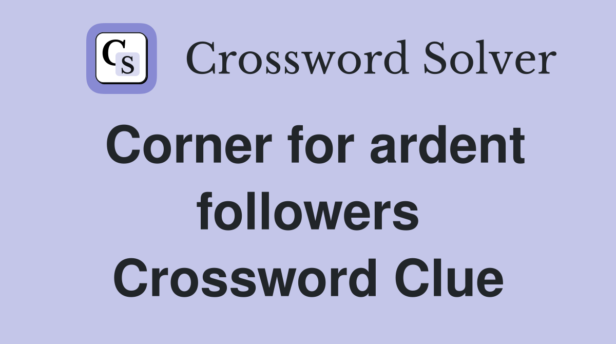 Corner for ardent followers Crossword Clue