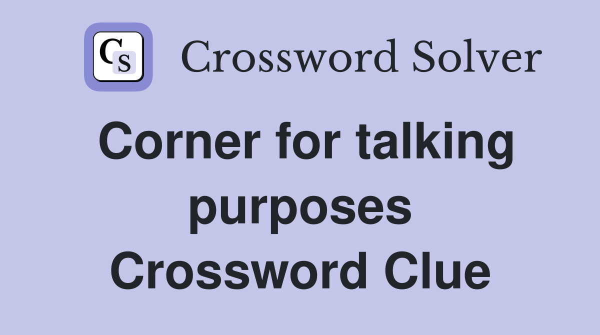 Corner for talking purposes Crossword Clue