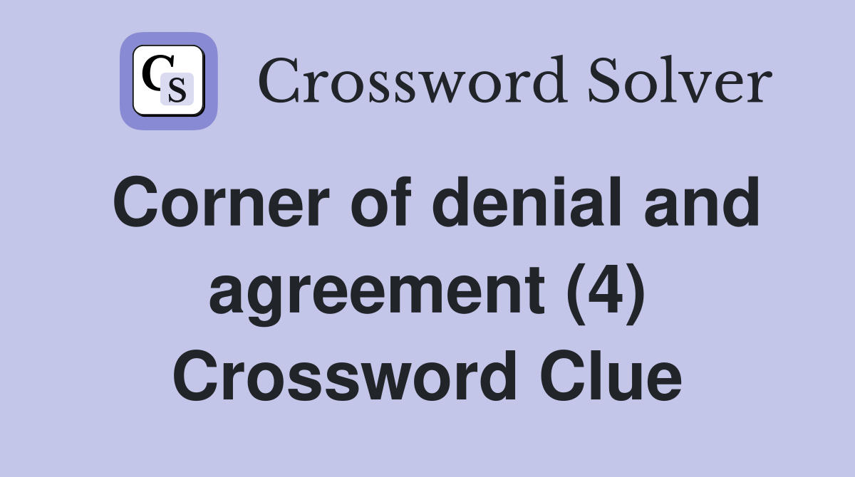 Corner of denial and agreement (4) Crossword Clue