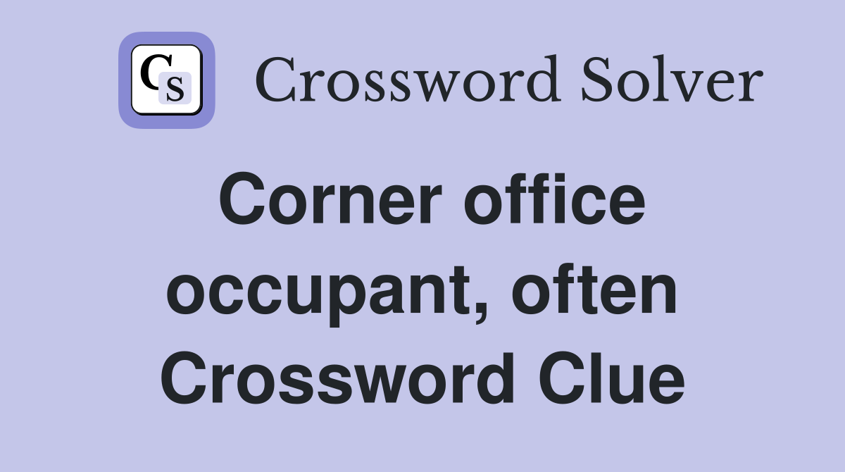 Corner office occupant, often Crossword Clue