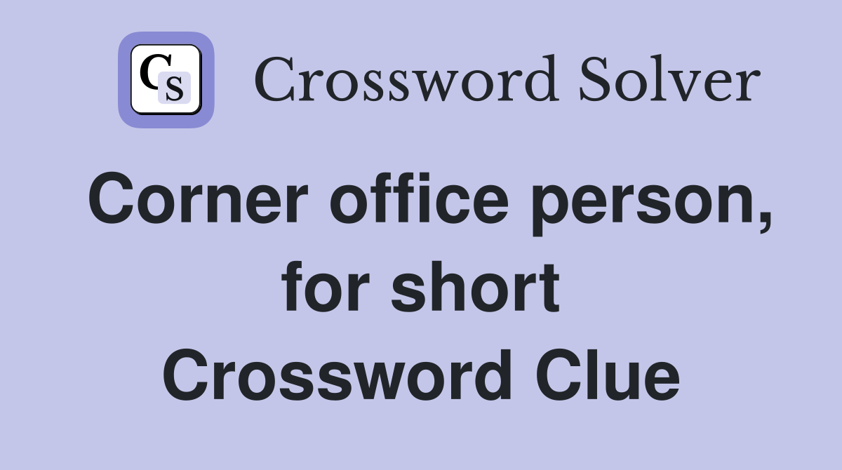 Corner office person, for short Crossword Clue