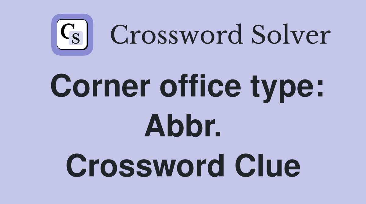 Corner office type: Abbr. Crossword Clue