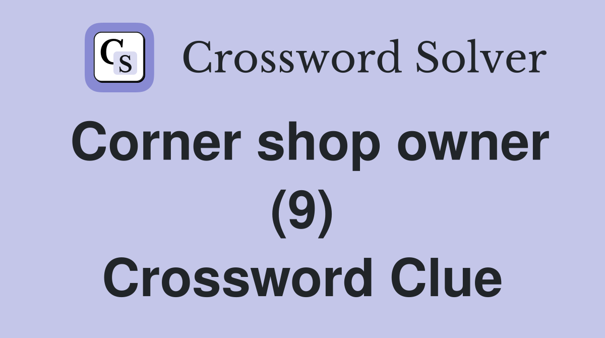 Corner shop owner (9) Crossword Clue