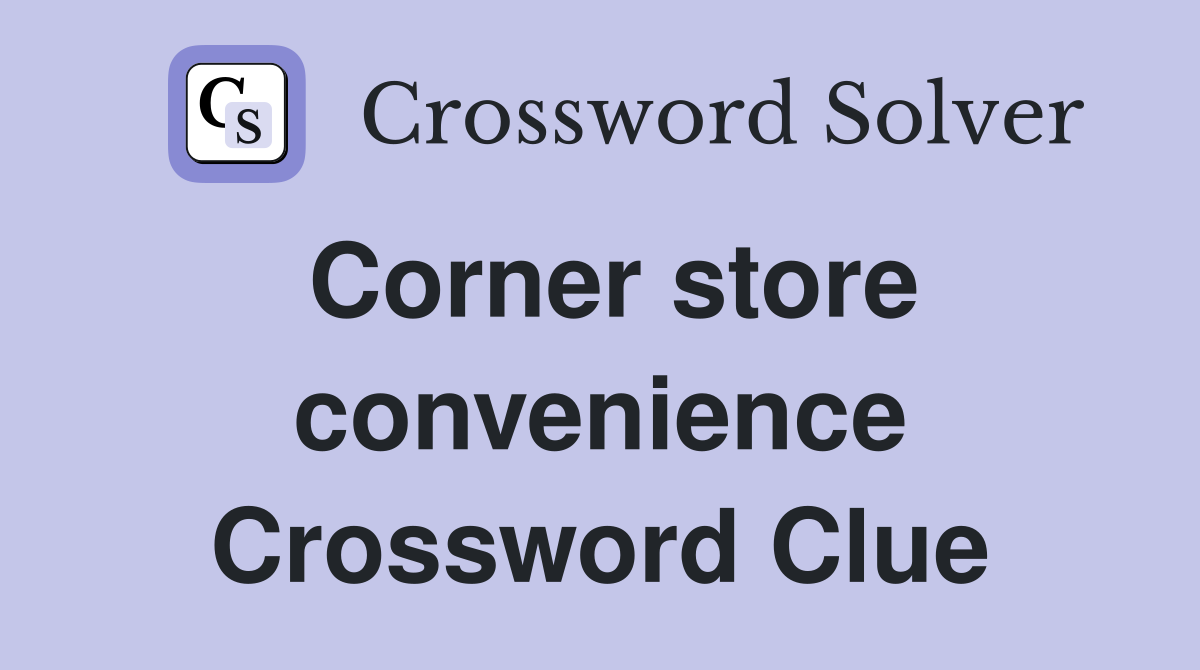 Corner store convenience Crossword Clue