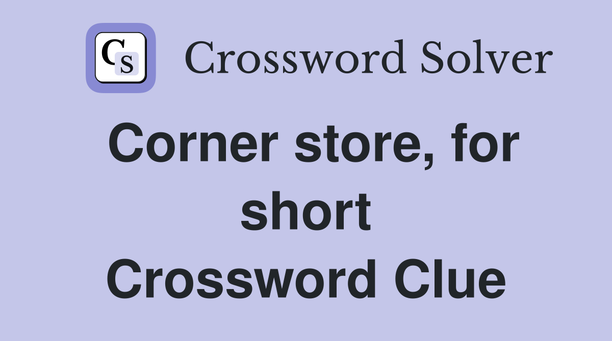 Corner store, for short Crossword Clue