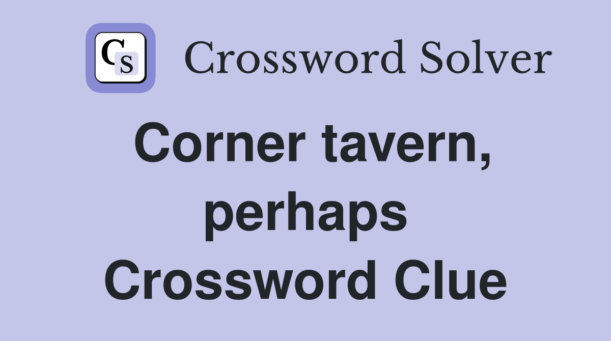 Corner tavern, perhaps Crossword Clue