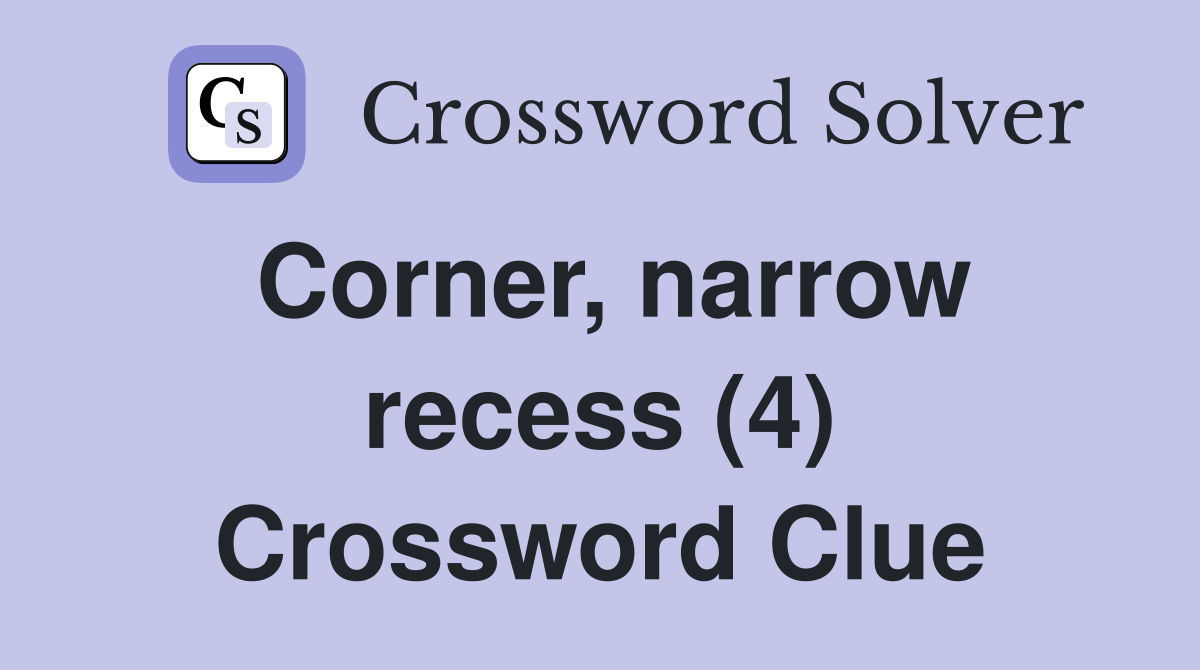 Corner, narrow recess (4) Crossword Clue