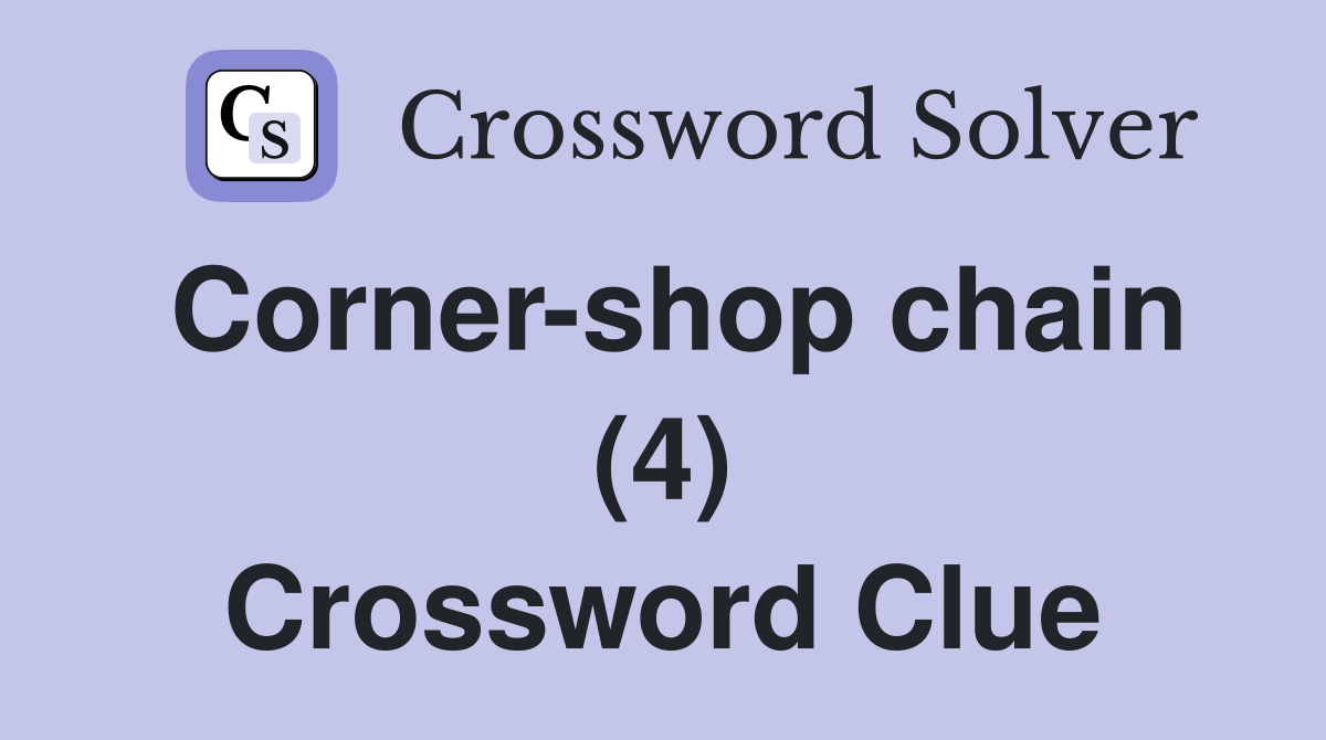 Corner-shop chain (4) Crossword Clue