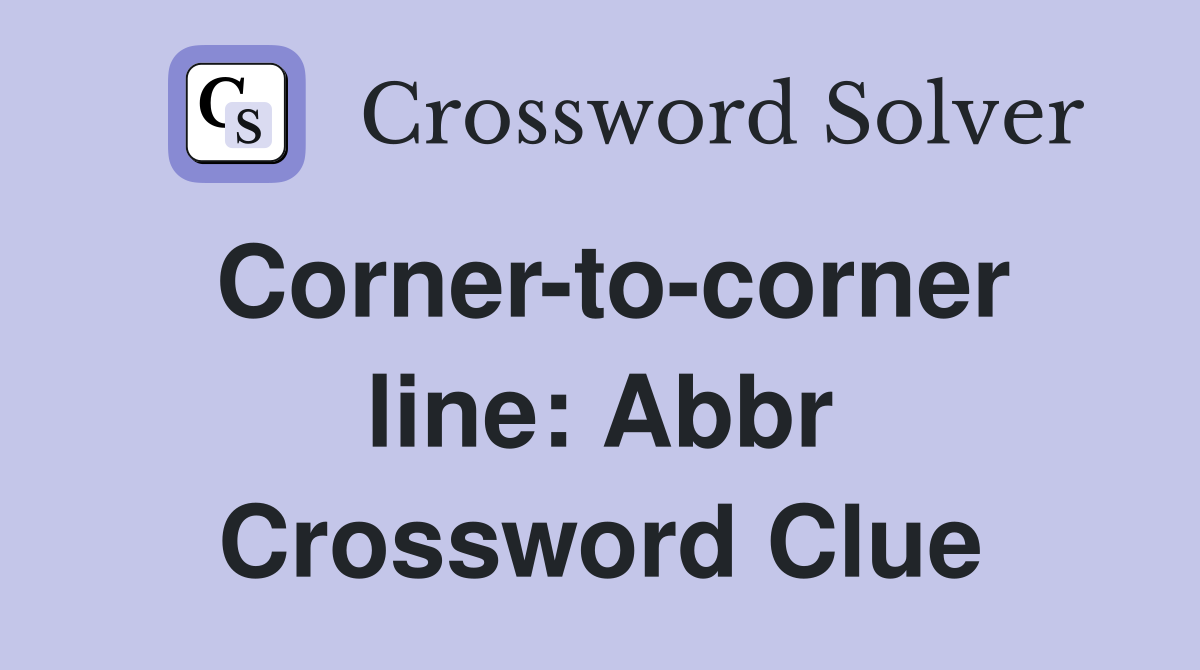 Corner-to-corner line: Abbr Crossword Clue