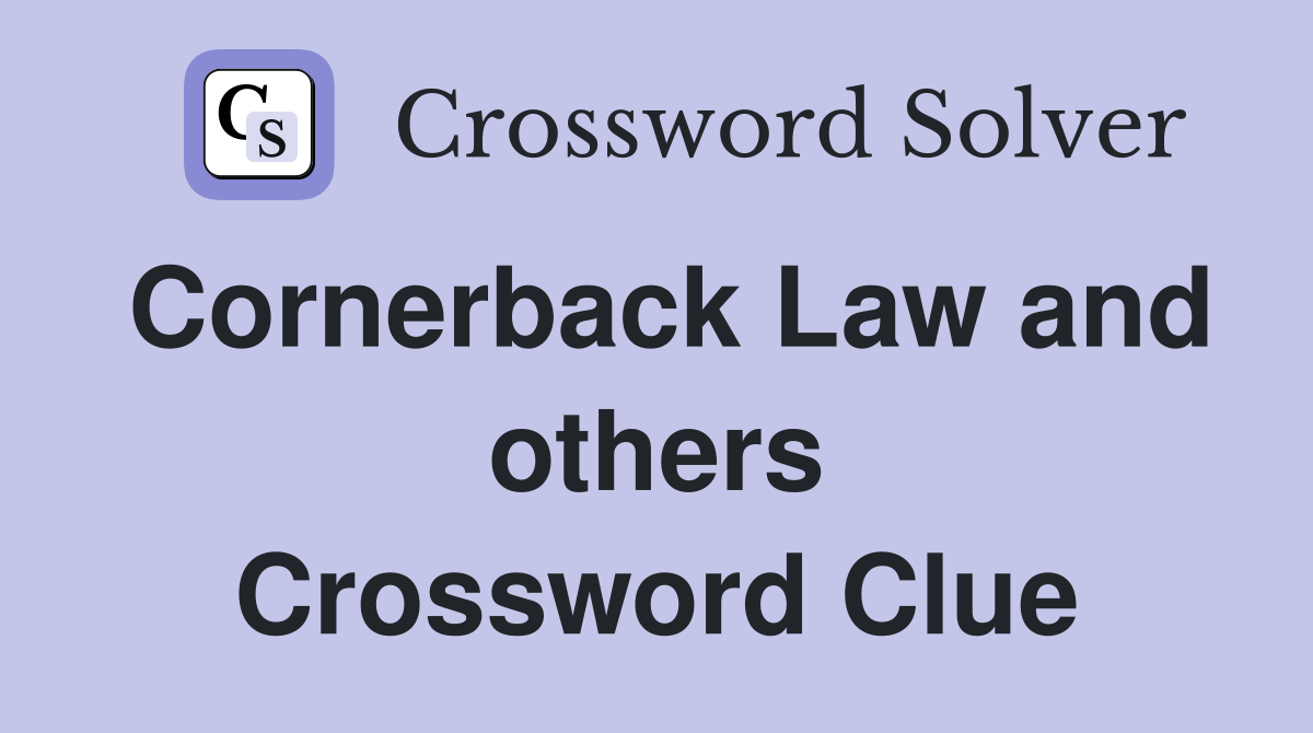 Cornerback Law and others Crossword Clue
