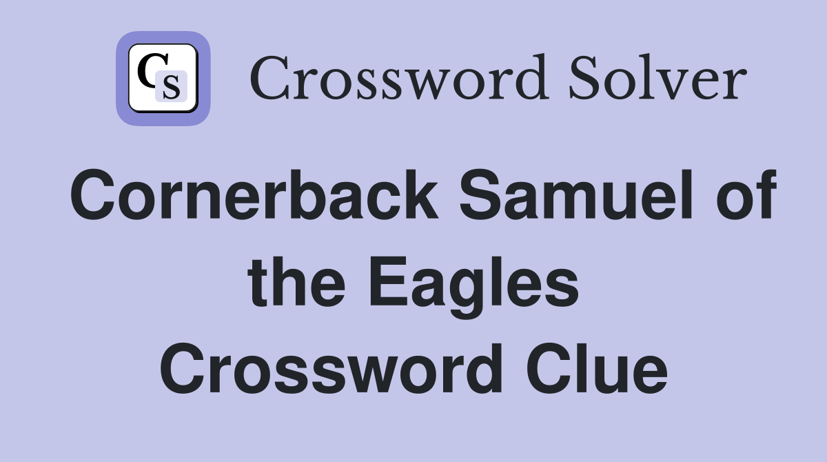 Cornerback Samuel of the Eagles Crossword Clue