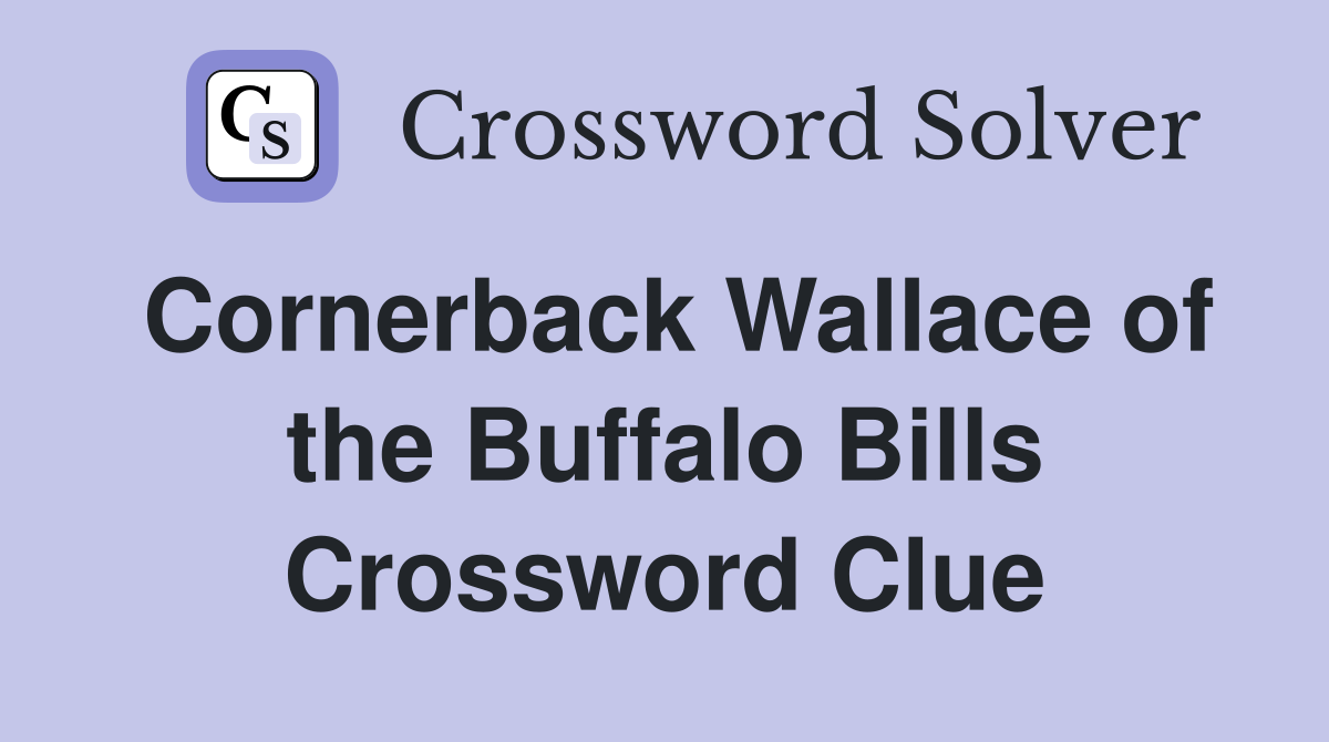 Cornerback Wallace of the Buffalo Bills Crossword Clue