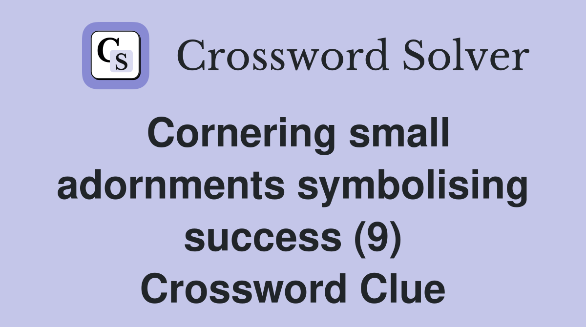 Cornering small adornments symbolising success (9) Crossword Clue
