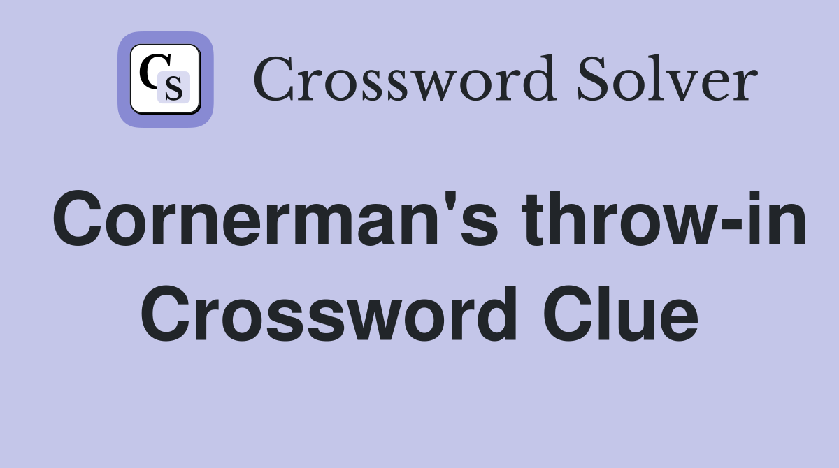 Cornerman's throw-in Crossword Clue